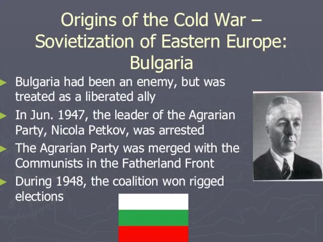 Origins of the Cold War – Sovietization of Eastern Europe: Bulgaria Bulgaria