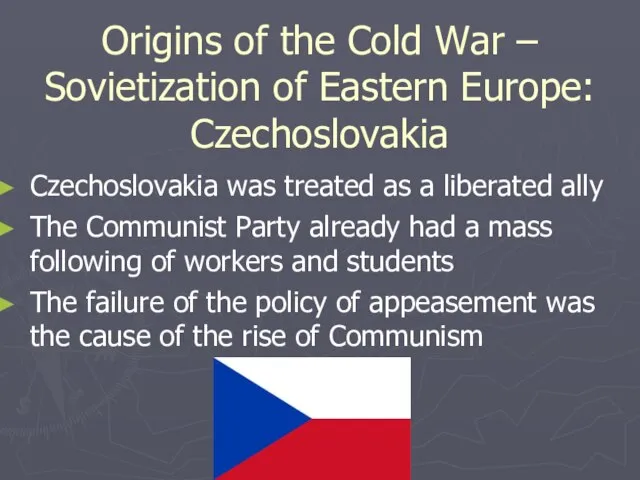 Origins of the Cold War – Sovietization of Eastern Europe: Czechoslovakia Czechoslovakia