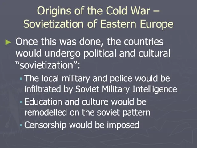 Origins of the Cold War – Sovietization of Eastern Europe Once this