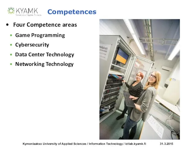 Competences Four Competence areas Game Programming Cybersecurity Data Center Technology Networking Technology