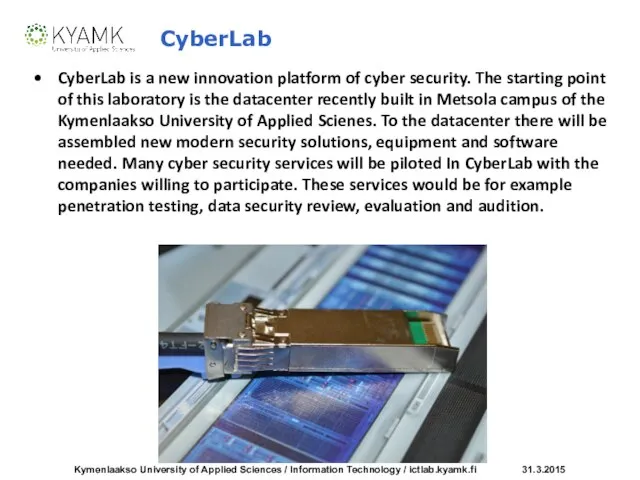 CyberLab CyberLab is a new innovation platform of cyber security. The starting