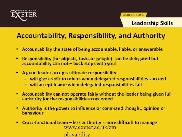 www.exeter.ac.uk/employability Accountability the state of being accountable, liable, or answerable Responsibility (for