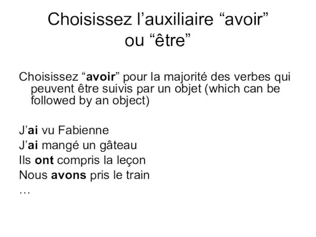 Choisissez l’auxiliaire “avoir” ou “être” Choisissez “avoir” pour la majorité des verbes