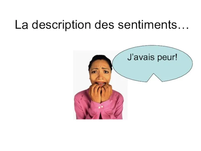 La description des sentiments… J’avais peur!