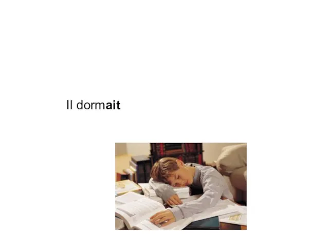 Il dormait