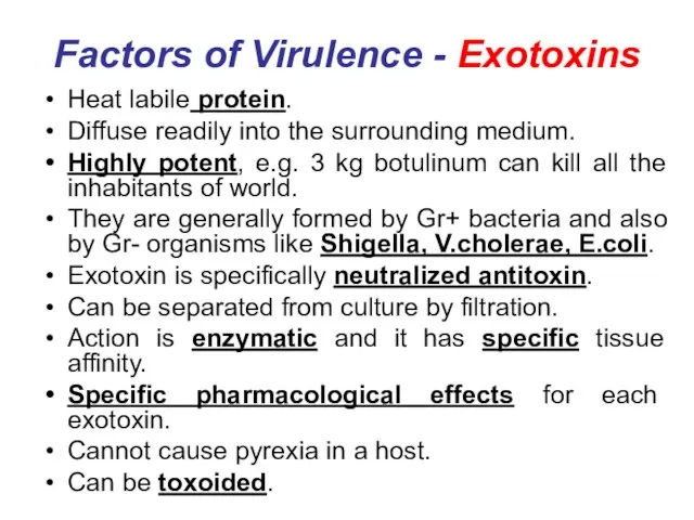 Factors of Virulence - Exotoxins Heat labile protein. Diffuse readily into the