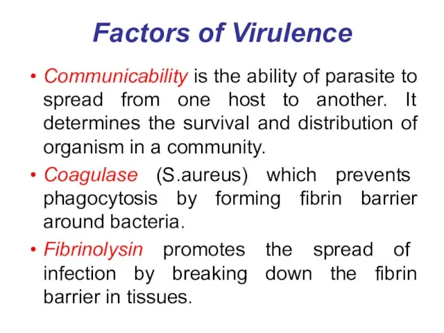 Factors of Virulence Communicability is the ability of parasite to spread from