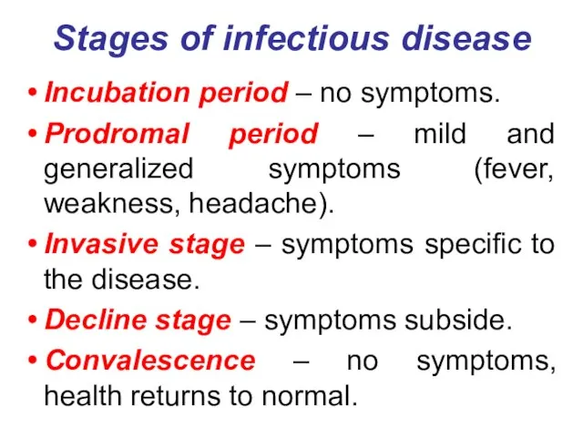 Stages of infectious disease Incubation period – no symptoms. Prodromal period –