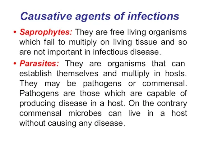 Causative agents of infections Saprophytes: They are free living organisms which fail