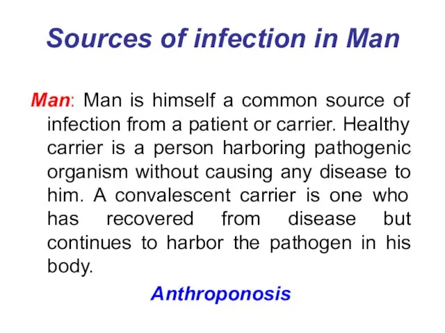 Sources of infection in Man Man: Man is himself a common source