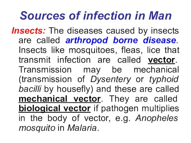 Sources of infection in Man Insects: The diseases caused by insects are