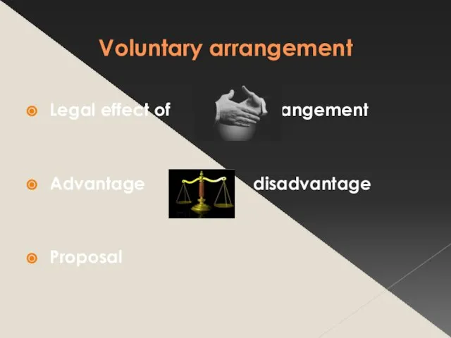 Voluntary arrangement Legal effect of an arrangement Advantage disadvantage Proposal