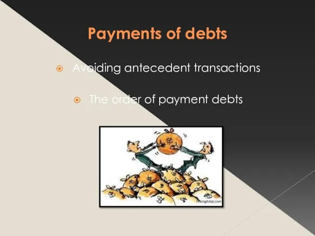 Payments of debts Avoiding antecedent transactions The order of payment debts