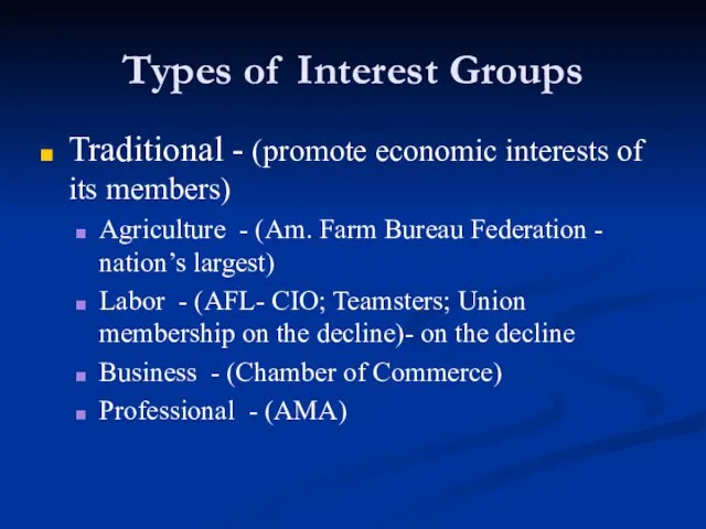 Types of Interest Groups Traditional - (promote economic interests of its members)