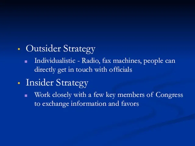 Outsider Strategy Individualistic - Radio, fax machines, people can directly get in