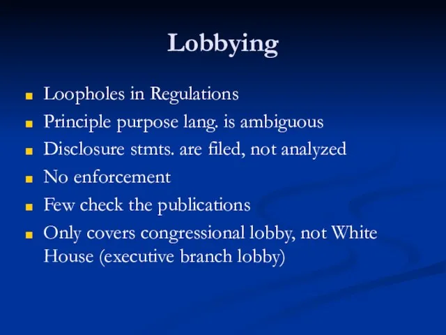 Lobbying Loopholes in Regulations Principle purpose lang. is ambiguous Disclosure stmts. are