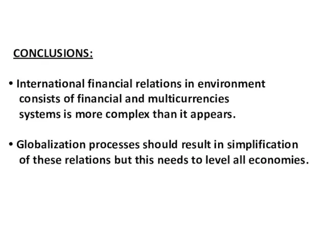 CONCLUSIONS: International financial relations in environment consists of financial and multicurrencies systems