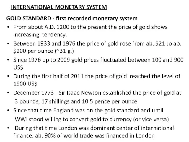 INTERNATIONAL MONETARY SYSTEM GOLD STANDARD - first recorded monetary system From about
