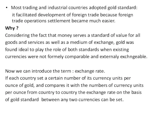 Most trading and industrial countries adopted gold standard: it facilitated development of