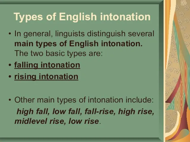 Types of English intonation In general, linguists distinguish several main types of