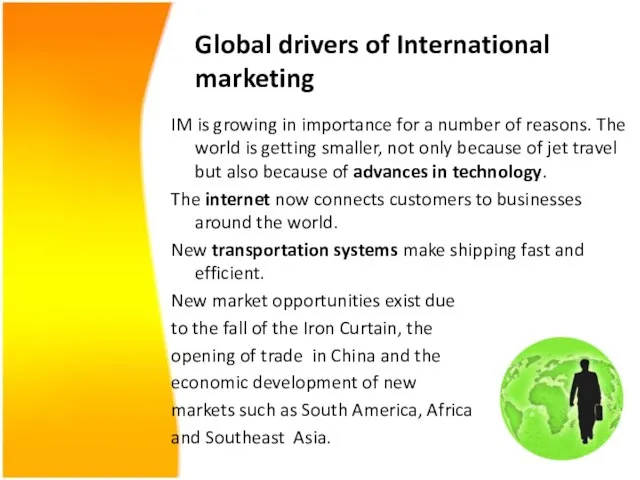 Global drivers of International marketing IM is growing in importance for a