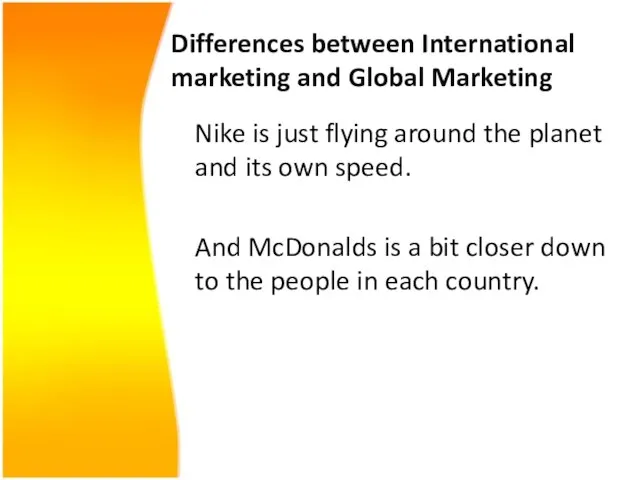 Differences between International marketing and Global Marketing Nike is just flying around