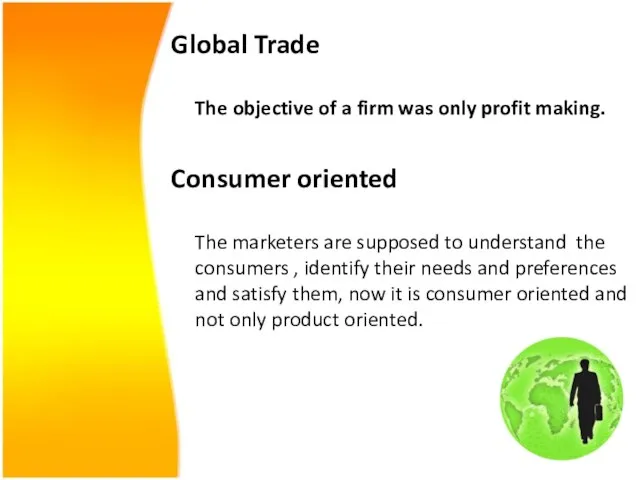 Global Trade The objective of a firm was only profit making. Consumer