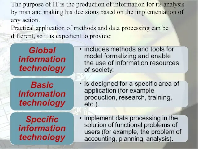 The purpose of IT is the production of information for its analysis