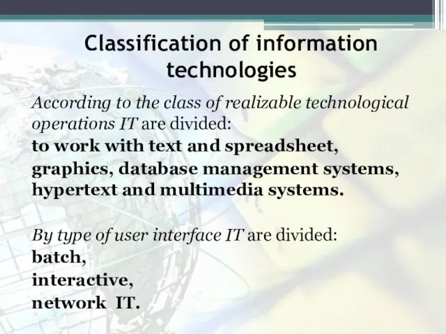Classification of information technologies According to the class of realizable technological operations