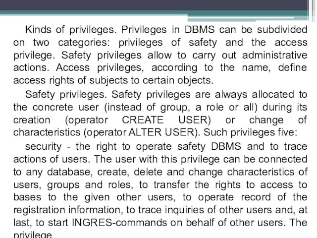 Kinds of privileges. Privileges in DBMS can be subdivided on two categories: