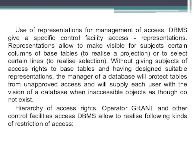Use of representations for management of access. DBMS give a specific control