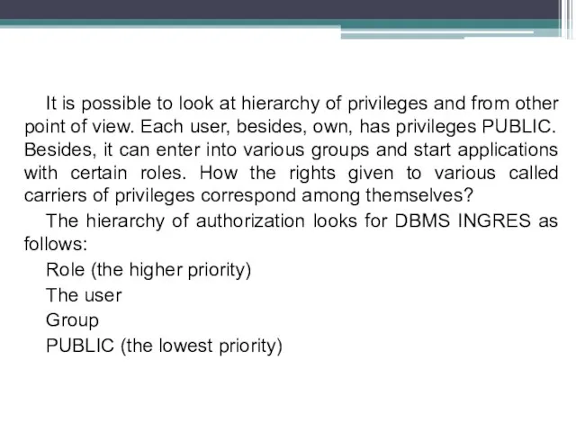 It is possible to look at hierarchy of privileges and from other