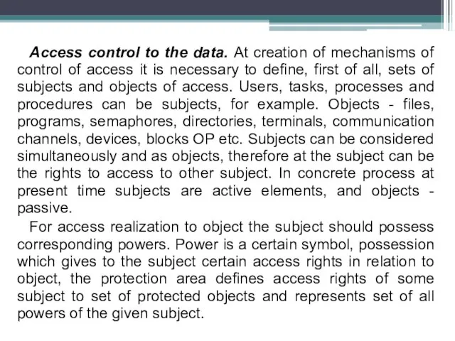 Access control to the data. At creation of mechanisms of control of