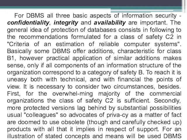 For DBMS all three basic aspects of information security - confidentiality, integrity