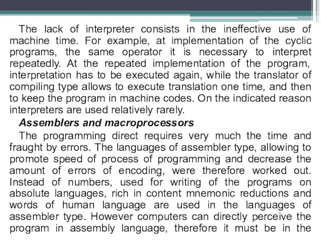 The lack of interpreter consists in the ineffective use of machine time.