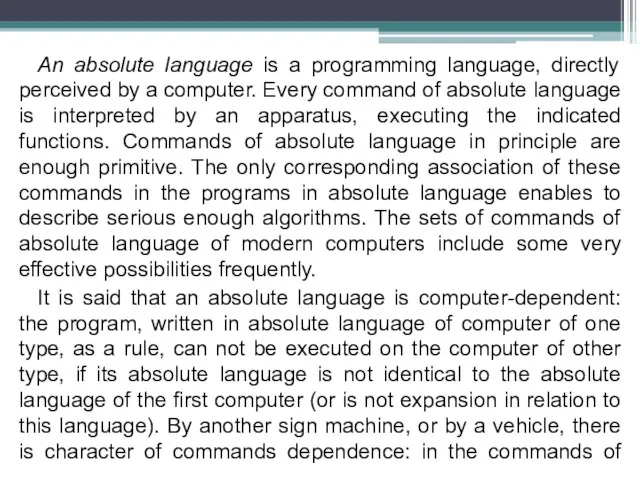 An absolute language is a programming language, directly perceived by a computer.