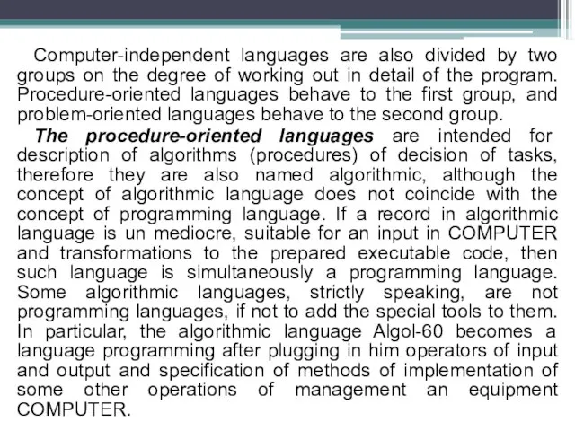 Computer-independent languages are also divided by two groups on the degree of