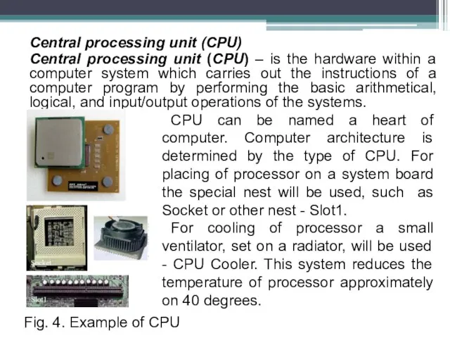 Central processing unit (CPU) Central processing unit (CPU) – is the hardware
