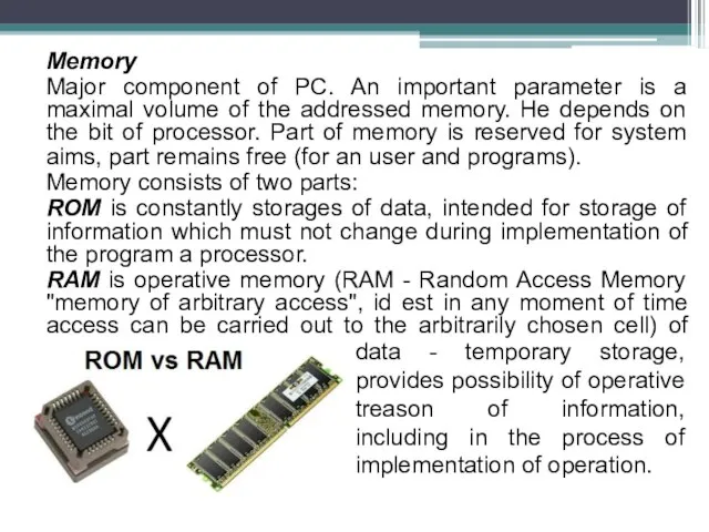 Memory Major component of PC. An important parameter is a maximal volume