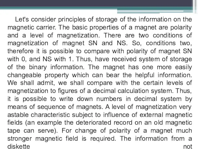 Let's consider principles of storage of the information on the magnetic carrier.