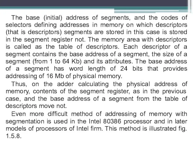 The base (initial) address of segments, and the codes of selectors defining