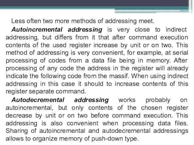 Less often two more methods of addressing meet. Autoincremental addressing is very