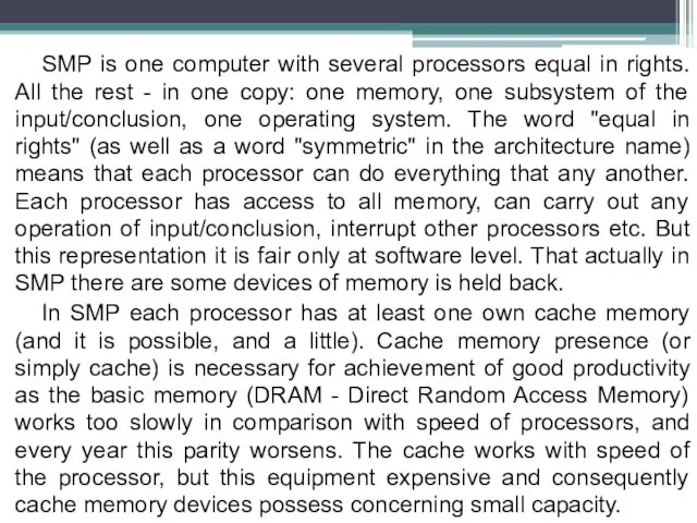 SMP is one computer with several processors equal in rights. All the