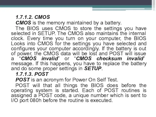 1.7.1.2. CMOS CMOS is the memory maintained by a battery. The BIOS