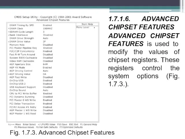 1.7.1.6. ADVANCED CHIPSET FEATURES ADVANCED CHIPSET FEATURES is used to modify the