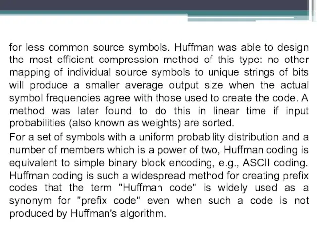 for less common source symbols. Huffman was able to design the most