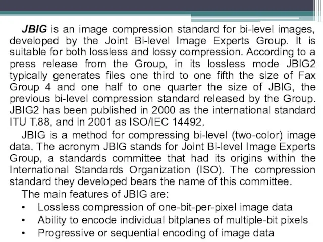 JBIG is an image compression standard for bi-level images, developed by the