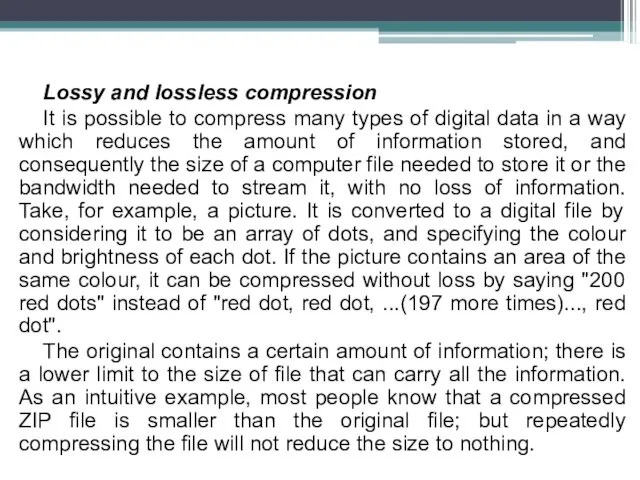 Lossy and lossless compression It is possible to compress many types of