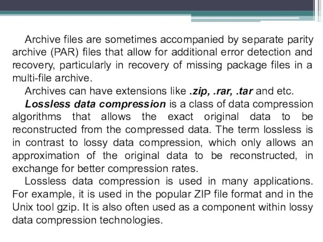 Archive files are sometimes accompanied by separate parity archive (PAR) files that