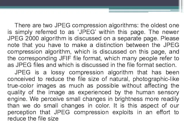 There are two JPEG compression algorithms: the oldest one is simply referred